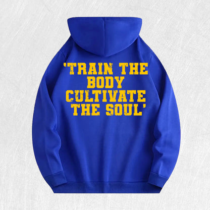 Train the Body, Cultivate the Soul Motivational Hoodie